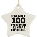 100th Birthday I'm Not 100 I'm 18 With 82 Years Experience - Star Ornament