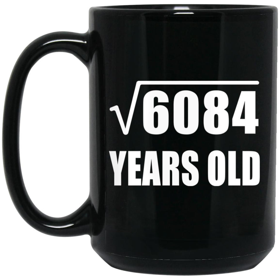 78th Birthday Square Root of 6084 Years Old - 15oz Coffee Mug Black