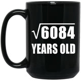 78th Birthday Square Root of 6084 Years Old - 15oz Coffee Mug Black