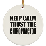 Keep Calm and Trust The Chiropractor - Circle Ornament