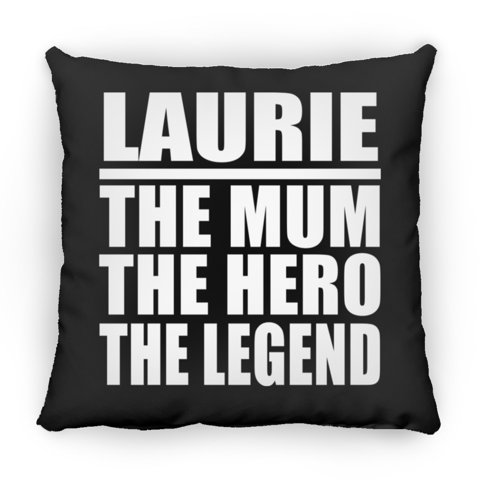 Laurie The Mum The Hero The Legend - Throw Pillow Black