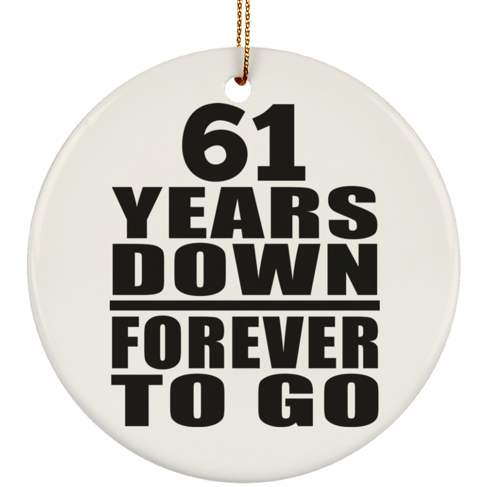 61st Anniversary 61 Years Down Forever to Go - Circle Ornament