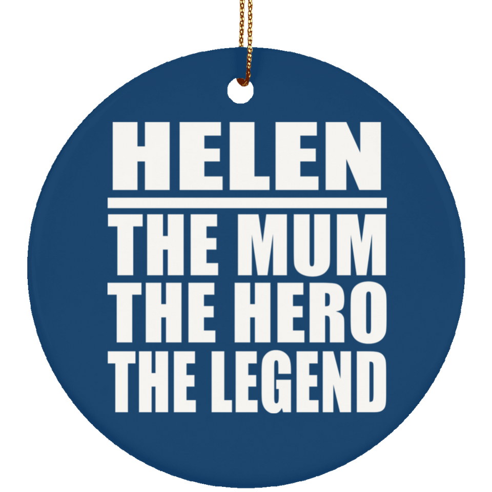 Helen The Mum The Hero The Legend - Circle Ornament
