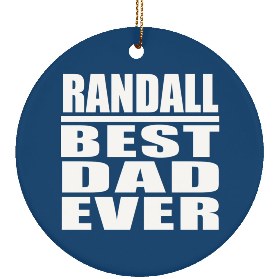 Randall Best Dad Ever - Circle Ornament