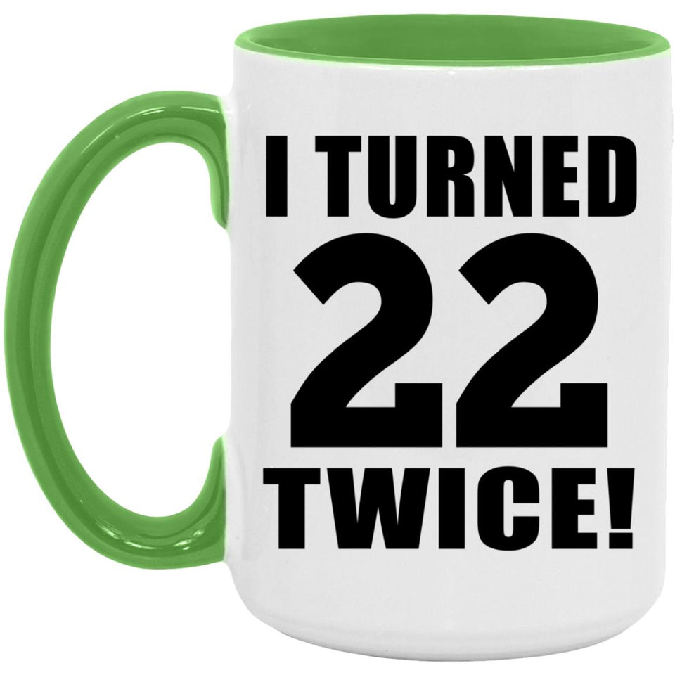 44th Birthday I Turned 22 Twice - 15oz Accent Mug Green
