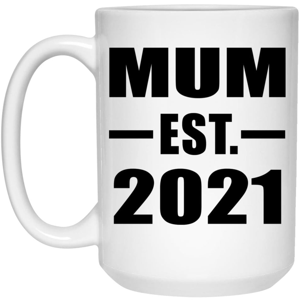Mum Established EST. 2021 - 15oz Coffee Mug