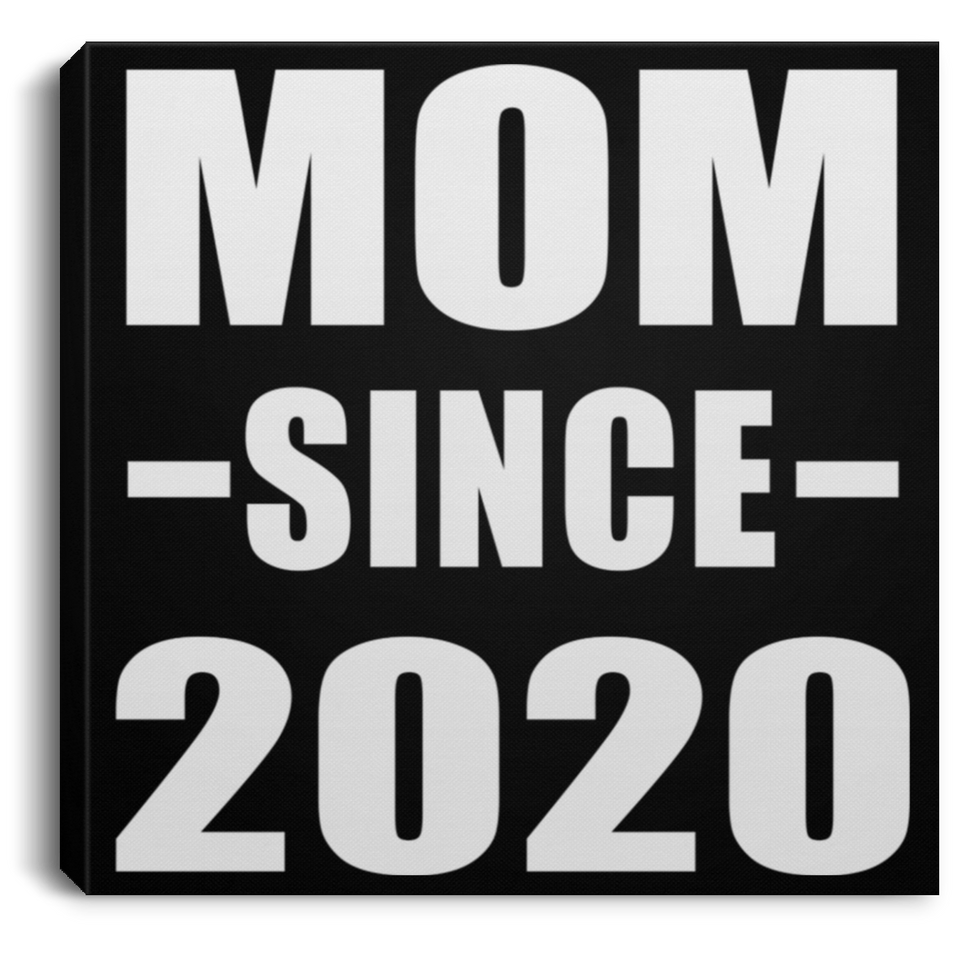 Mom Since 2020 - Canvas Square