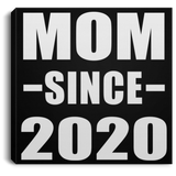 Mom Since 2020 - Canvas Square