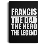 Francis The Dad The Hero The Legend - Canvas Portrait