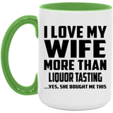 I Love My Wife More Than Liquor Tasting - 15oz Accent Mug Green