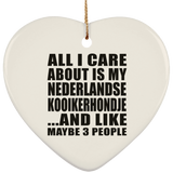 All I Care About Is My Nederlandse Kooikerhondje - Heart Ornament