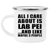 All I Care About Is Lab Pei - 12oz Camping Mug
