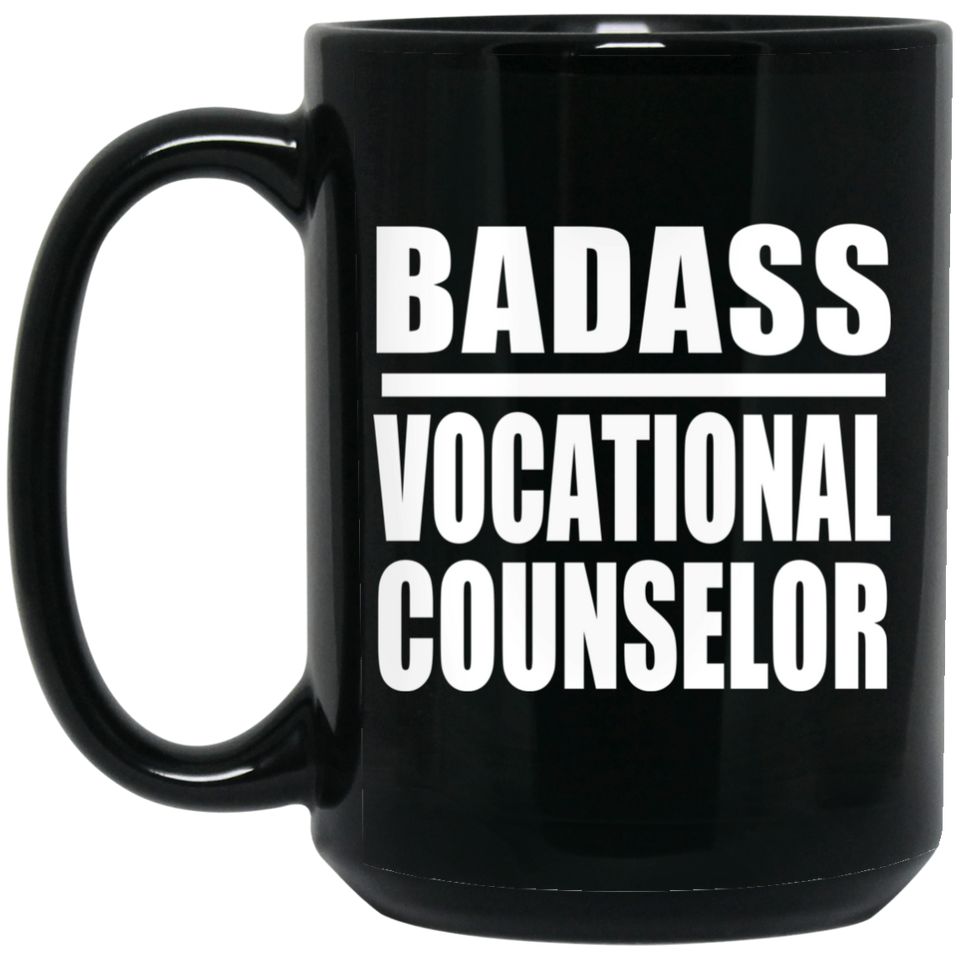 Badass Vocational Counselor - 15oz Coffee Mug Black