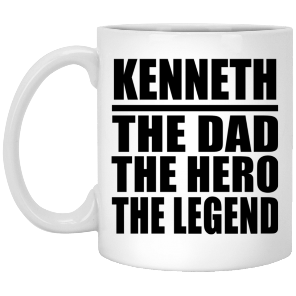 Kenneth The Dad The Hero The Legend - 11 Oz Coffee Mug