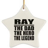 Ray The Dad The Hero The Legend - Star Ornament