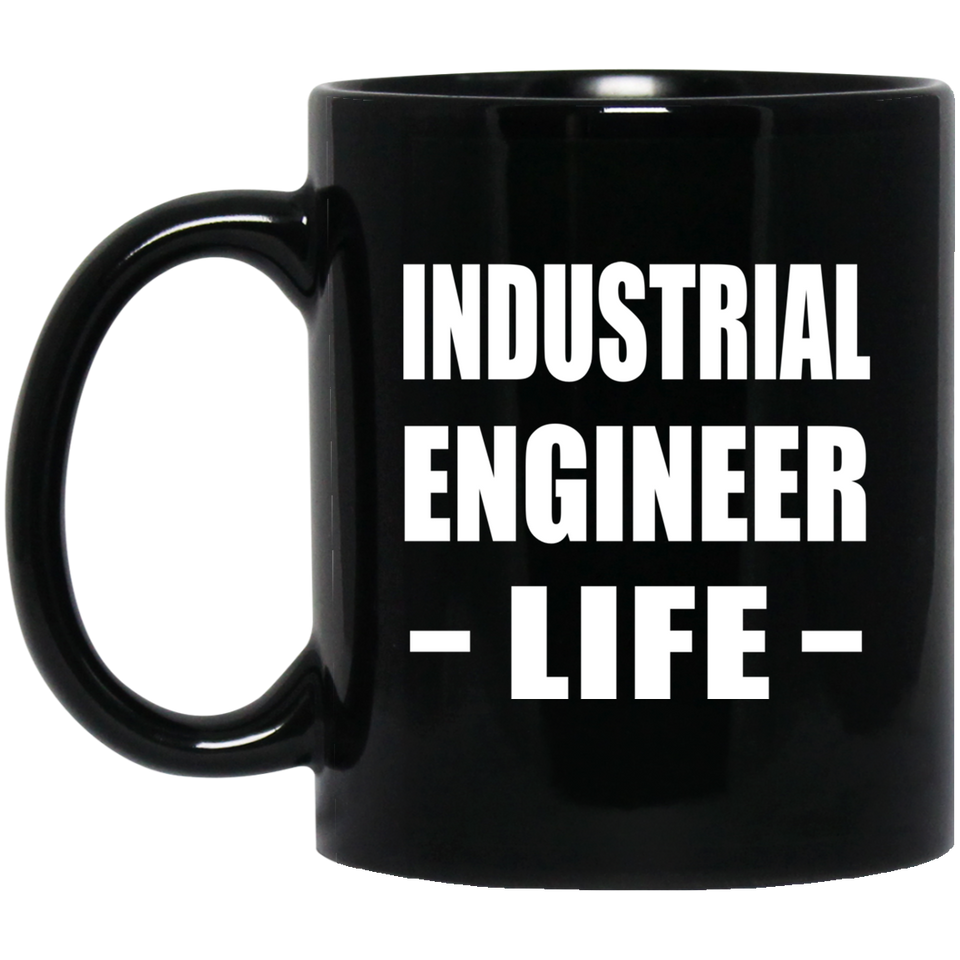 Industrial Engineer Life - 11oz Coffee Mug Black