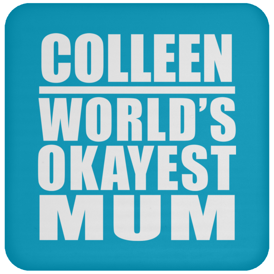Colleen World's Okayest Mum - Drink Coaster