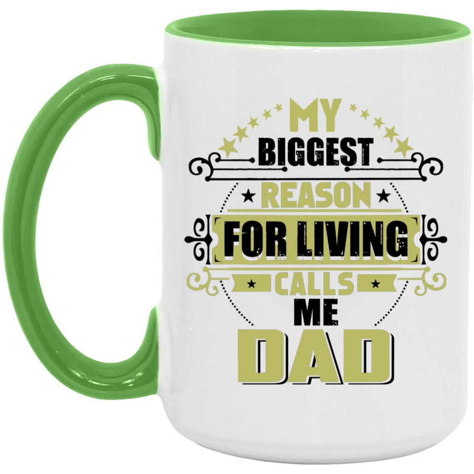 My Biggest Reason For Living Calls Me Dad - 15oz Accent Mug Green