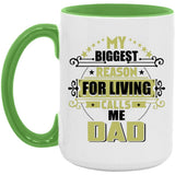 My Biggest Reason For Living Calls Me Dad - 15oz Accent Mug Green