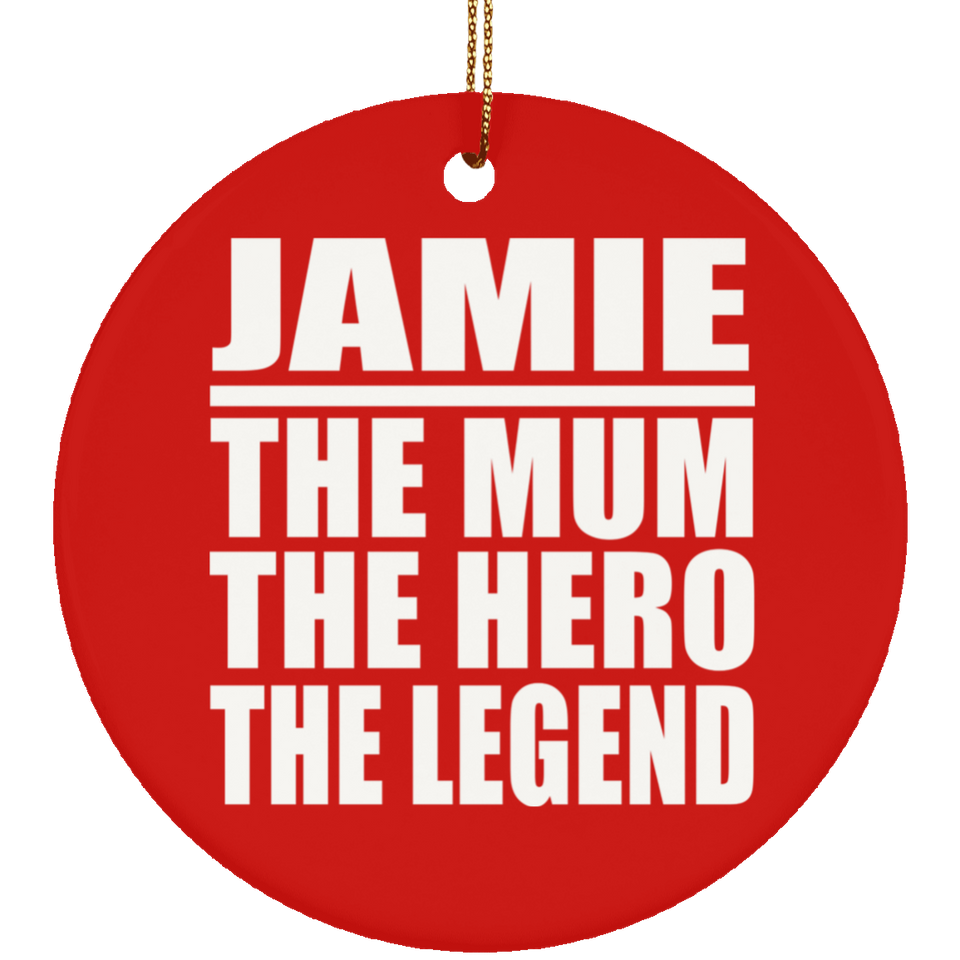 Jamie The Mum The Hero The Legend - Circle Ornament