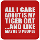 All I Care About Is My Tiger Cat - Drink Coaster