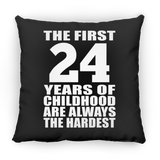 24th Birthday First 24 Years of Childhood Are The Hardest - Throw Pillow Black