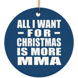 All I Want For Christmas Is More MMA - Circle Ornament