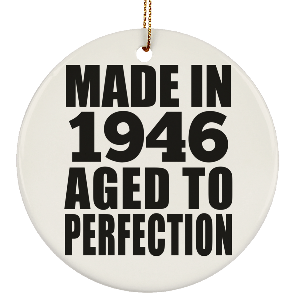 78th Birthday Made In 1946 Aged to Perfection - Circle Ornament