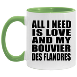 All I Need Is Love And My Bouvier Des Flandres - 11oz Accent Mug Green