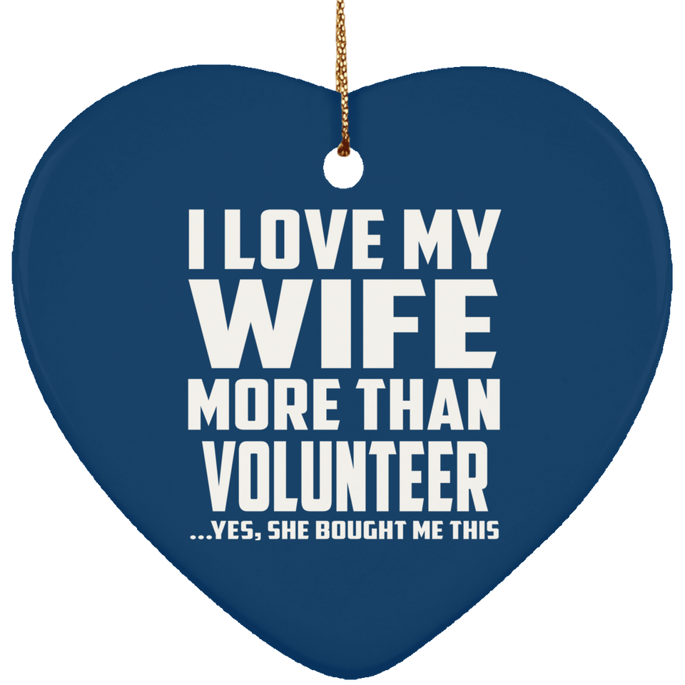 I Love My Wife More Than Volunteer - Heart Ornament