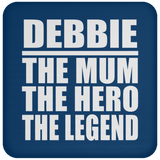 Debbie The Mum The Hero The Legend - Drink Coaster