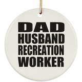 Dad Husband Recreation Worker - Circle Ornament