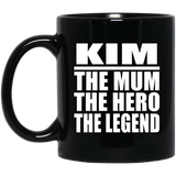 Kim The Mum The Hero The Legend - 11 Oz Coffee Mug Black