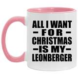 All I Want For Christmas Is My Leonberger - 11oz Accent Mug Pink
