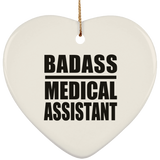 Badass Medical Assistant - Heart Ornament