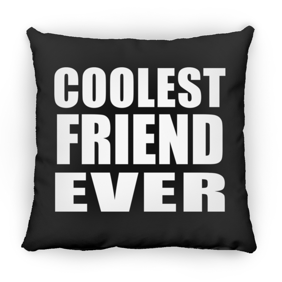 Coolest Friend Ever - Throw Pillow Black