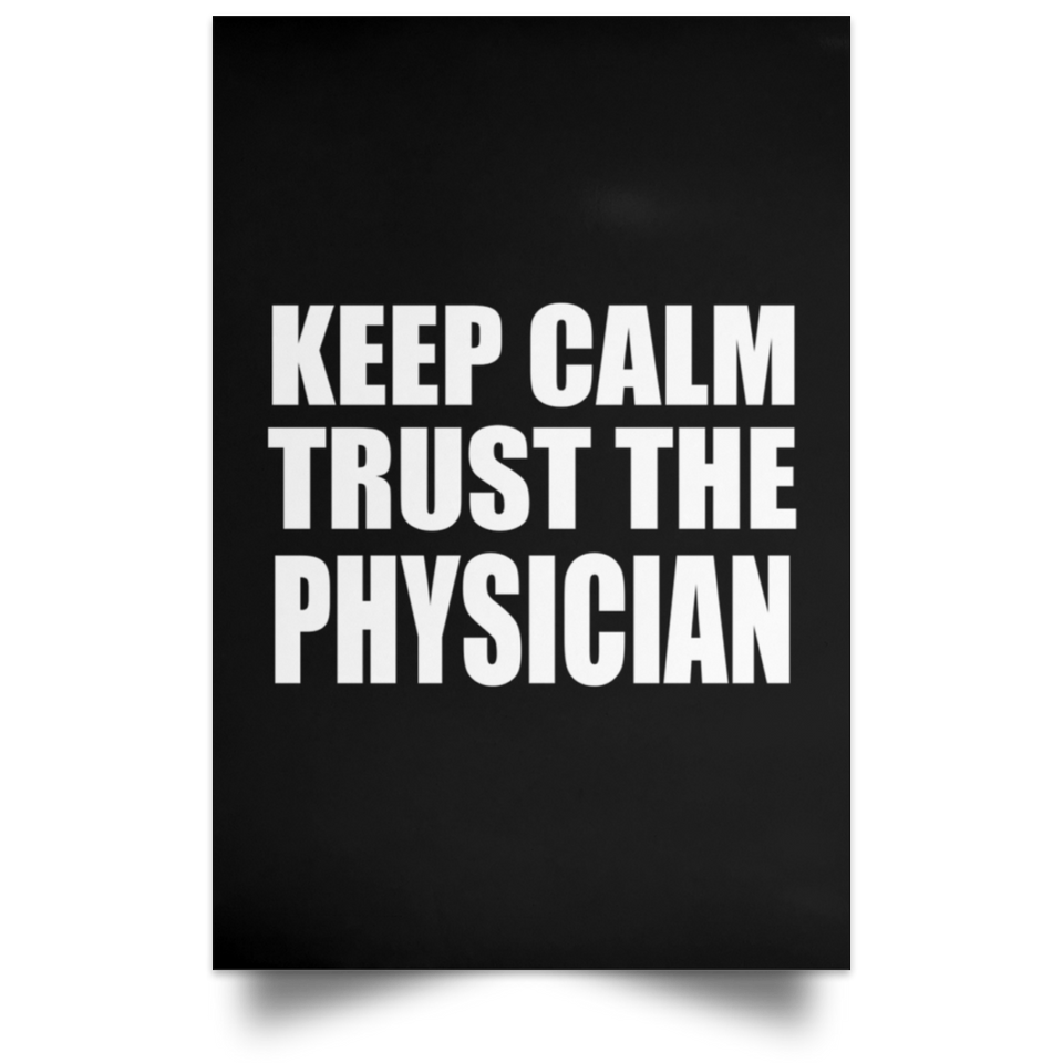 Keep Calm and Trust The Physician - Poster Portrait
