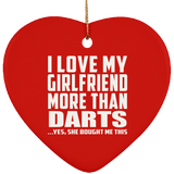 I Love My Girlfriend More Than Darts - Heart Ornament