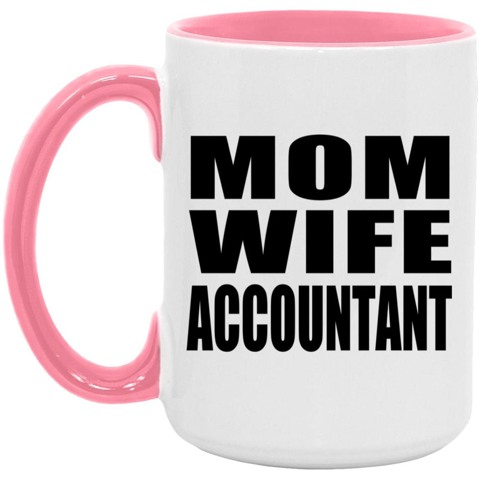 Mom Wife Accountant - 15oz Accent Mug Pink