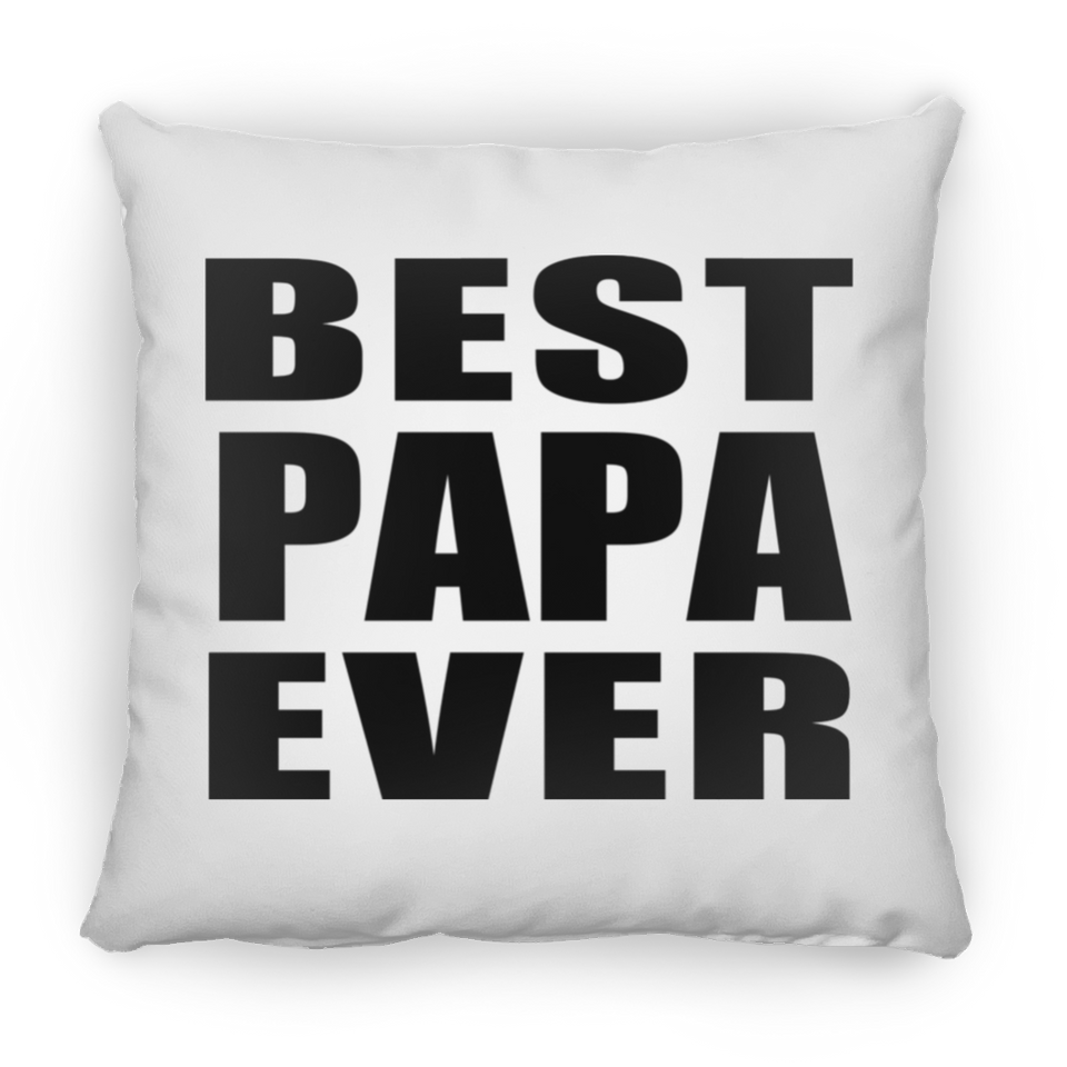 Best Papa Ever (Grandpa) - Throw Pillow