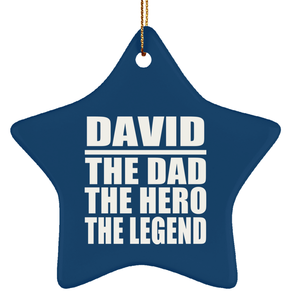 David The Dad The Hero The Legend - Star Ornament