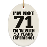 71st Birthday I'm Not 71 I'm 18 With 53 Years Experience - Oval Ornament
