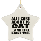 All I Care About Is Cat - Star Ornament