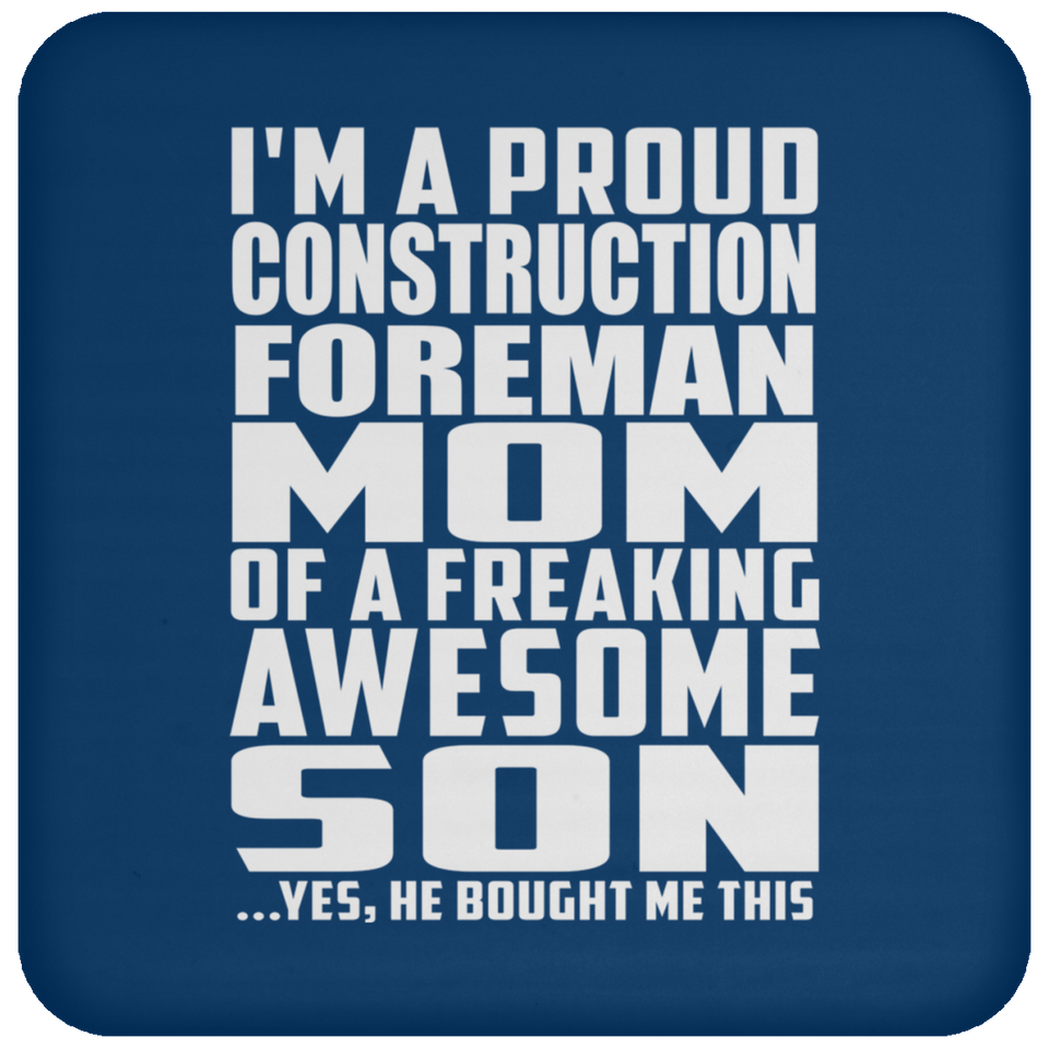 Proud Construction Foreman Mom Of Awesome Son - Drink Coaster