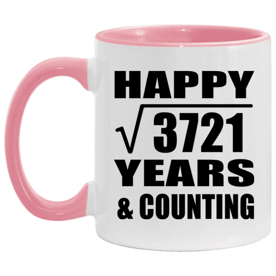 Happy 61st Anniversary Square Root of 3721 Years & Counting - 11oz Accent Mug Pink