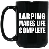 LARPing Makes Life Complete - 15oz Coffee Mug Black