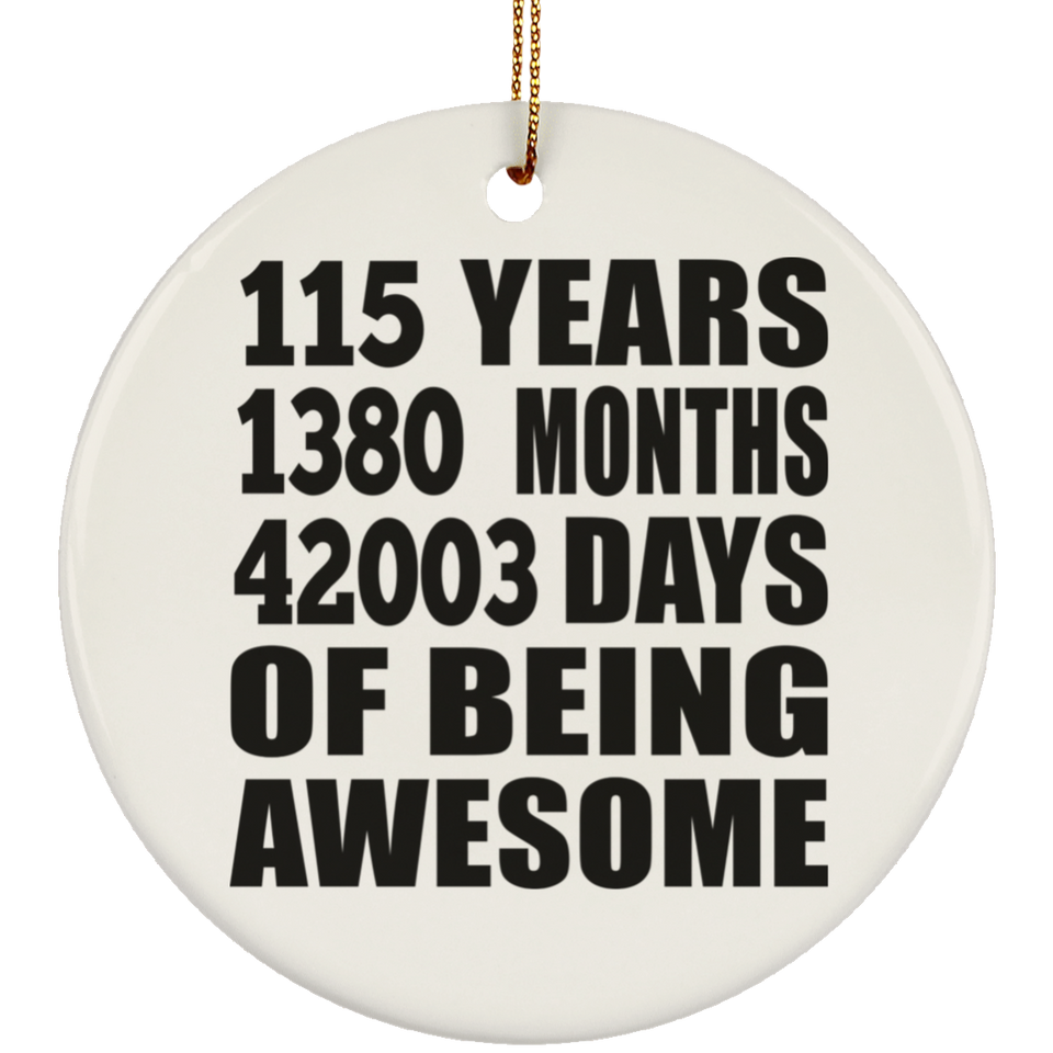115th Birthday 115 Years 1380 Months 42003 Days Of Awesome - Circle Ornament