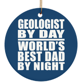 Geologist By Day World's Best Dad By Night - Circle Ornament