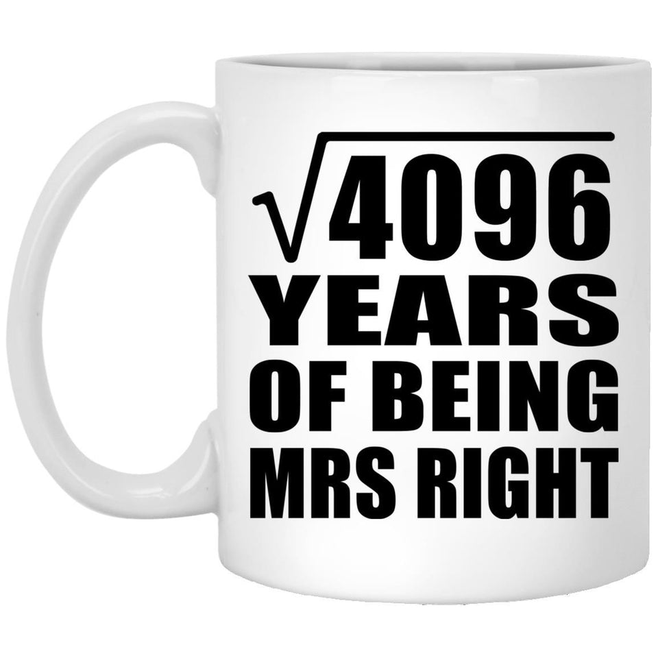 64th Anniversary Square Root of 4096 Years of Being Mrs Right - 11oz Coffee Mug