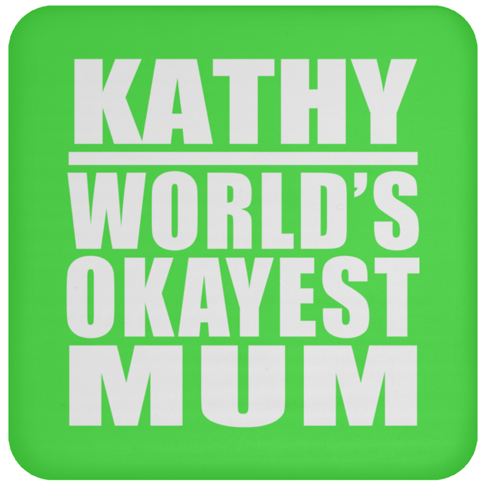 Kathy World's Okayest Mum - Drink Coaster